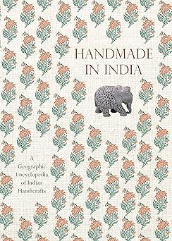 handmade in india a geographic encyclopedia of indian handicrafts 1st edition aditi ranjan ,m p ranjan