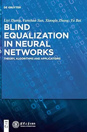 blind equalization in neural networks theory algorithms and applications 1st edition liyi zhang ,tsinghua
