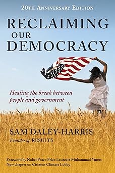 reclaiming our democracy healing the break between people and government 20th 1st edition sam daley harris