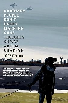 ordinary people dont carry machine guns thoughts on war 1st edition artem chapeye 1644214598, 978-1644214596