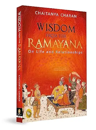wisdom from the ramayana on life and relationships 1st edition chaitanya charan 9388144821, 978-9388144827