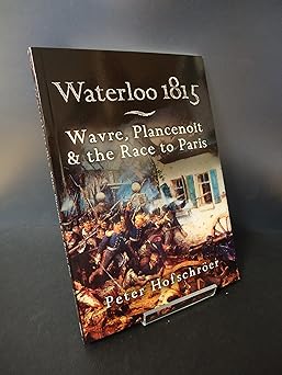 waterloo 1815 wavre plancenoit and the race to paris 1st edition peter hofschroer 184415176x, 978-1844151769