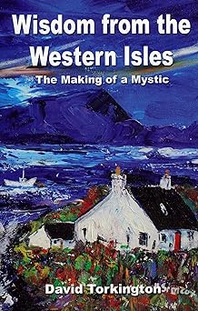 wisdom from the western isles the making of a mystic 1st edition david torkington 1846941199, 978-1846941191