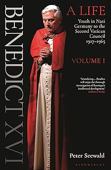 benedict xvi a life volume one youth in nazi germany to the second vatican council 1927a 1965 1st edition
