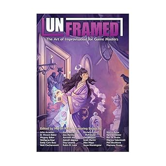 unframed the art of improvisation for game masters 1st edition martin ralya 0983613346, 978-0983613343