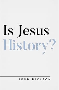 is jesus history 1st edition john dickson 1784983659, 978-1784983659
