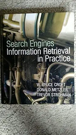 search engines information retrieval in practice 1st edition bruce croft ,donald metzler ,trevor strohman