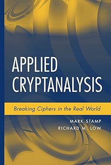 applied cryptanalysis breaking ciphers in the real world 1st edition mark stamp ,richard m low 047011486x,