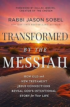 transformed by the messiah how old and new testament jesus connections reveal gods intentional story for your