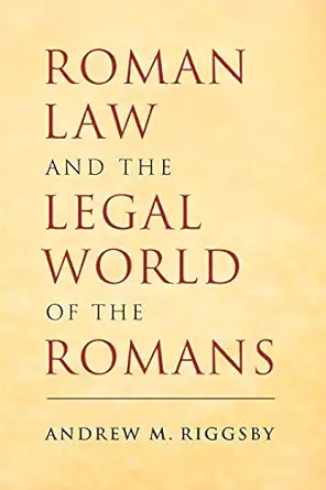 roman law and the legal world of the romans 1st edition andrew m riggsby 052168711x, 978-0521687119