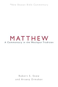 nbbc matthew a commentary in the wesleyan tradition 1st edition robert s snow ,arseny ermakov 083413831x,