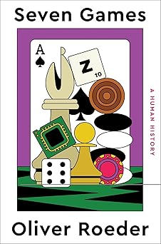 seven games a human history 1st edition oliver roeder 1324003774, 978-1324003779