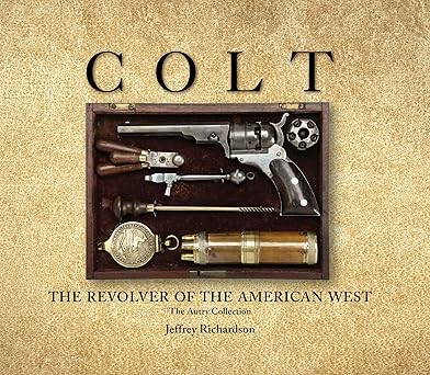 colt the revolver of the american west 1st edition jeffrey richardson ,william m keys ,beverly haynes
