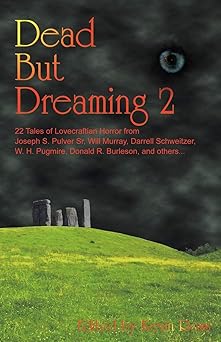 dead but dreaming 2 1st edition kevin ross ,cody goodfellow ,w h pugmire 0982181868, 978-0982181867