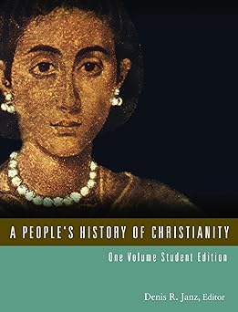 a peoples history of christianity one volume 1st edition denis r janz 1451470533, 978-1451470536
