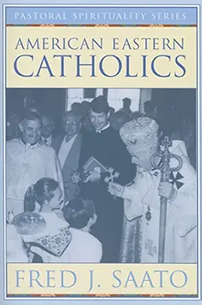 american eastern catholics 1st edition fred j saato 080914378x, 978-0809143788