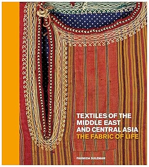 textiles of the middle east and central asia the fabric of life 1st edition fahmida suleman 0500519919,