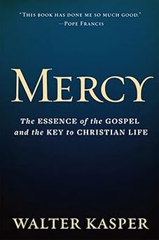 mercy the essence of the gospel and the key to christian life 1st edition cardinal walter kasper 0809106094,