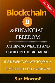 blockchain and financial freedom achieving wealth and liberty in the digital age 1st edition sar maroof