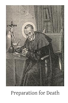 preparation for death 1st edition saint alphonsus ligouri ,brother hermenegild tosf 1503289982, 978-1503289987
