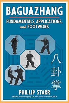 baguazhang fundamentals applications and footwork 1st edition phillip starr 162317578x, 978-1623175788