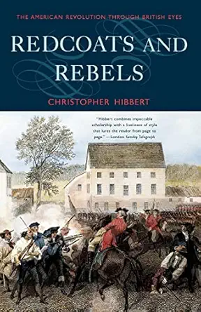 redcoats and rebels the american revolution through british eyes 1st edition christopher hibbert 0393322939,