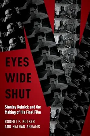 eyes wide shut stanley kubrick and the making of his final film 1st edition robert p kolker ,nathan abrams