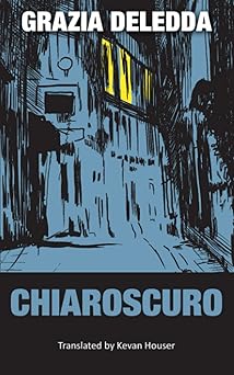chiaroscuro 1st edition grazia deledda ,kevan houser 1649703392, 978-1649703392