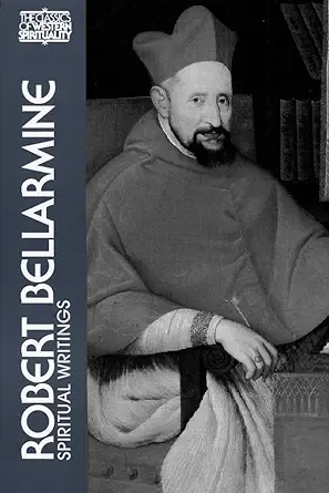 robert bellarmine spiritual writings 1st edition robert bellarmine ,ronald j teske ,john patrick donnelly