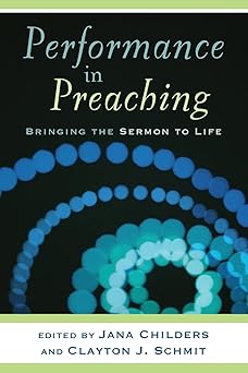 performance in preaching 1st edition childers 0801036135, 978-0801036132
