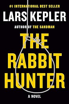 the rabbit hunter a novel 1st edition lars kepler ,neil smith 1524732281, 978-1524732288