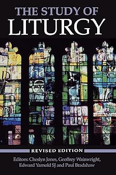 the study of liturgy 1st edition cheslyn jones ,edward yarnold sj ,geoffrey wainwright ,paul bradshaw