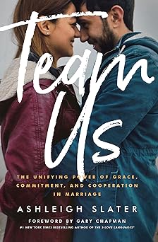 team us the unifying power of grace commitment and cooperation in marriage 1st edition ashleigh slater ,gary