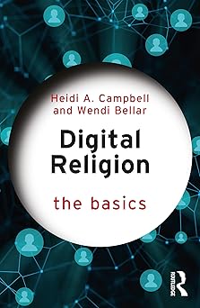 digital religion the basics 1st edition heidi a campbell ,wendi bellar 036752810x, 978-0367528102