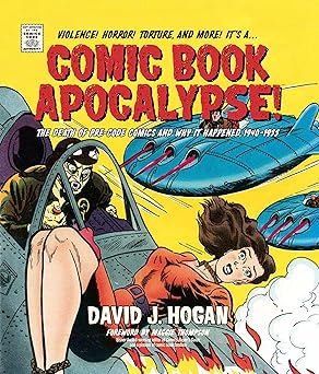 comic book apocalypse the death of pre code comics and why it happened 1940a 1955 1st edition david j hogan