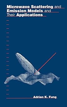 microwave scattering and emission models and their applications 1st edition adrian k fung 0890065233,