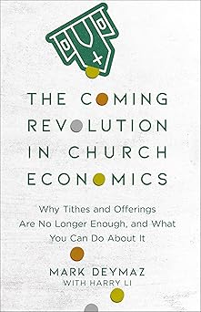 the coming revolution in church economics why tithes and offerings are no longer enough and what you can do