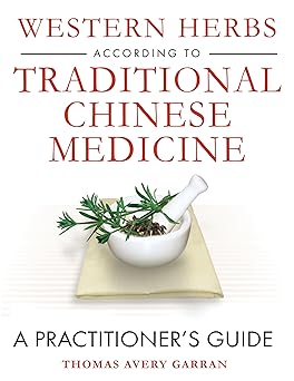 western herbs according to traditional chinese medicine a practitioners guide 1st edition thomas avery garran