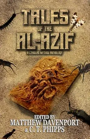 tales of the al azif a cthulhu mythos anthology 1st edition c t phipps ,matthew davenport ,david j west