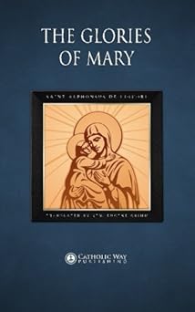 the glories of mary 1st edition saint alphonsus de liguori ,catholic way publishing ,rev eugene grimm