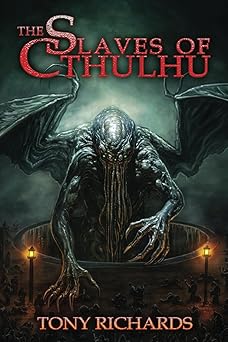 the slaves of cthulhu 1st edition tony richards 1957121629, 978-1957121628