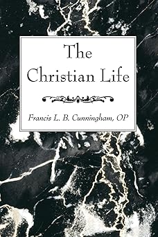 the christian life 1st edition francis l b op cunningham 1608992861, 978-1608992867
