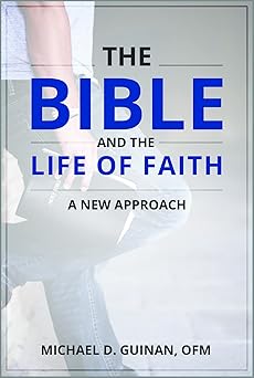 the bible and the life of faith a new approach 1st edition michael guinan ofm 0809155842, 978-0809155842