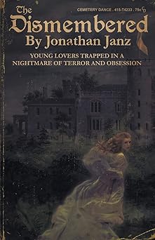 the dismembered 1st edition jonathan janz ,cemetery dance publications 1587678624, 978-1587678622