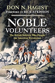 noble volunteers the british soldiers who fought the american revolution 1st edition don n hagist ,rick
