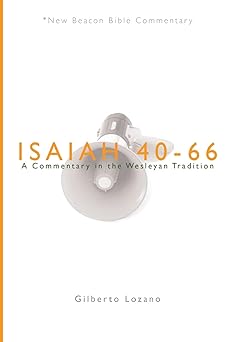nbbc isaiah 40 66 a commentary in the wesleyan tradition 1st edition gilberto lozano 0834138700,