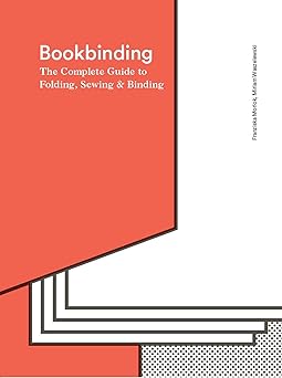 bookbinding the complete guide to folding sewing and binding 1st edition franziska morlok ,miriam waszelewski