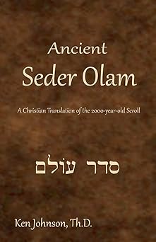ancient seder olam a christian translation of the 2000 year old scroll 1st edition ken johnson 144992784x,