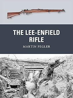 the lee enfield rifle 1st edition martin pegler ,peter dennis 1849087881, 978-1849087889