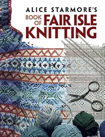 alice starmores book of fair isle knitting 1st edition alice starmore 0486472183, 978-0486472188